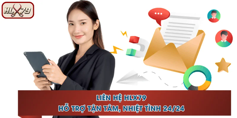 Liên Hệ HLX79 - Hỗ Trợ Tận Tâm, Nhiệt Tình 24/24